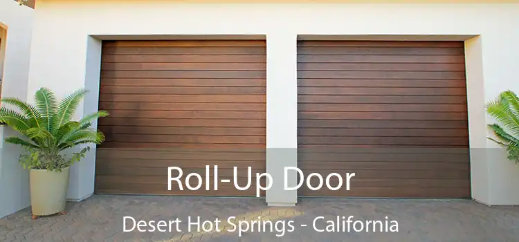 Roll-Up Door Desert Hot Springs - California