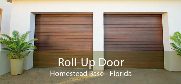 Roll-Up Door Homestead Base - Florida