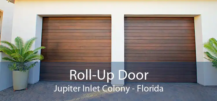 Roll-Up Door Jupiter Inlet Colony - Florida