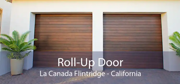 Roll-Up Door La Canada Flintridge - California