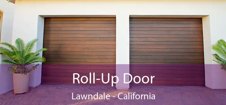 Roll-Up Door Lawndale - California