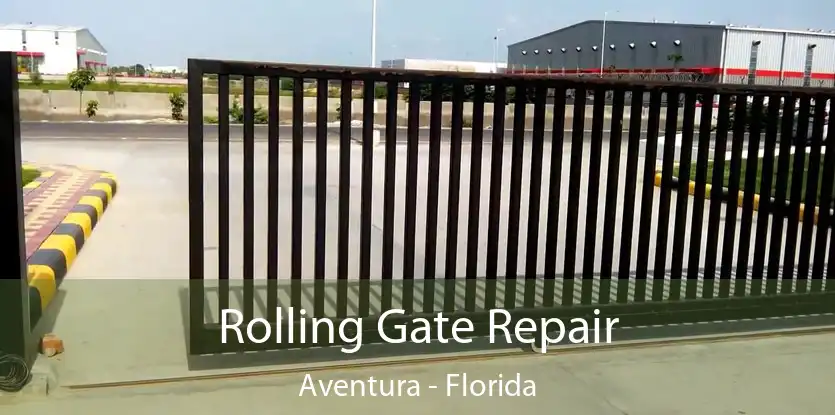 Rolling Gate Repair Aventura - Florida