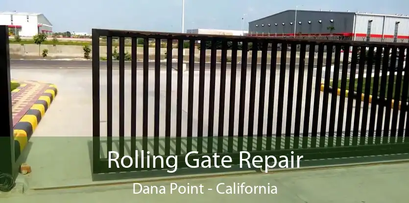 Rolling Gate Repair Dana Point - California