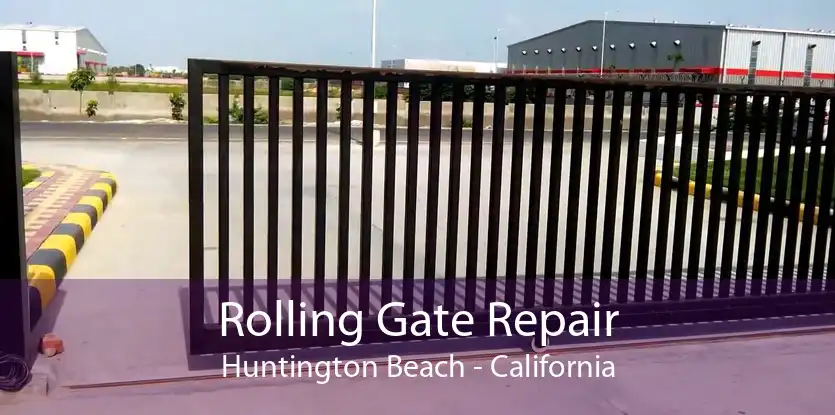 Rolling Gate Repair Huntington Beach - California