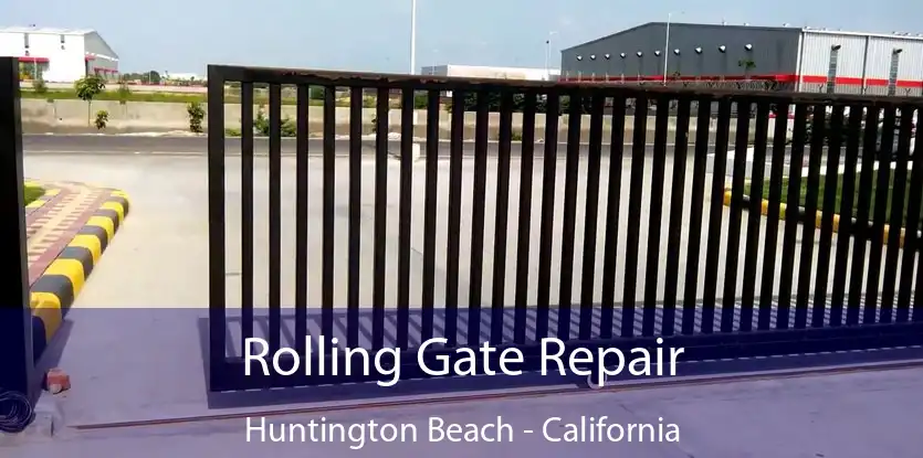 Rolling Gate Repair Huntington Beach - California