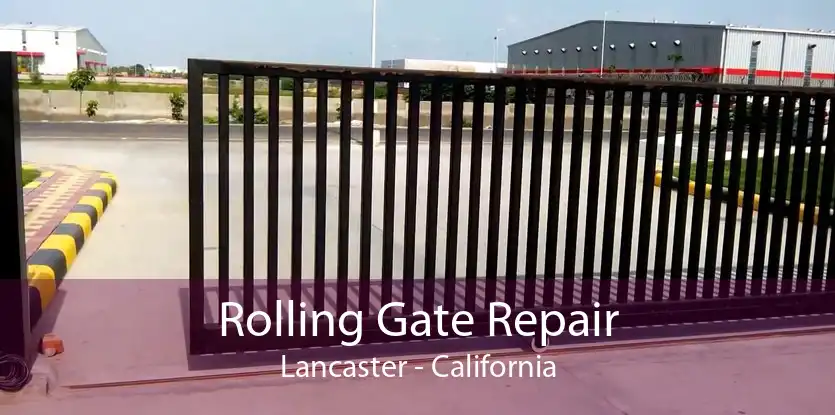 Rolling Gate Repair Lancaster - California