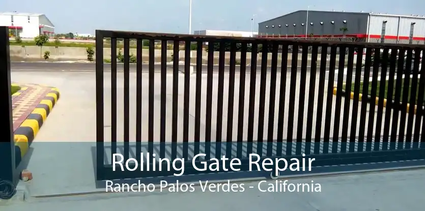 Rolling Gate Repair Rancho Palos Verdes - California