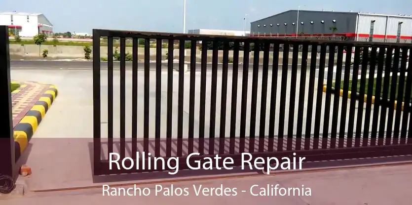 Rolling Gate Repair Rancho Palos Verdes - California