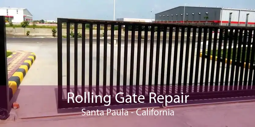 Rolling Gate Repair Santa Paula - California