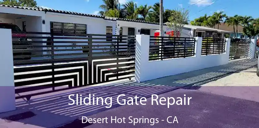  Sliding Gate Repair Desert Hot Springs - CA